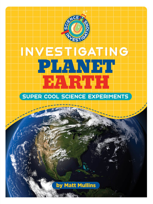 Title details for Investigating Planet Earth by Matt Mullins - Available